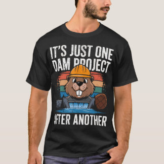 Beaver Timmerman Het Is Gewoon Het Eene Dam Projec T-shirt