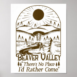 Beaver Valley Er is geen plaats waar ik liever kom Poster