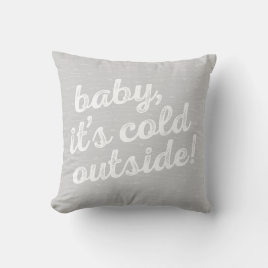 bébé c'est extérieur froid ! Coussin saisonnier (Recto)