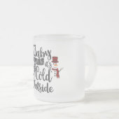 Bébé congelé Son froid dehors Black Script Mug (Devant droit)