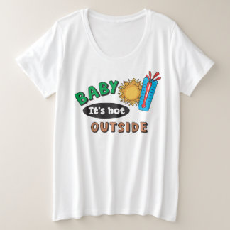 Bébé Il Fait Chaud Dehors T-Shirt Grande Taille po