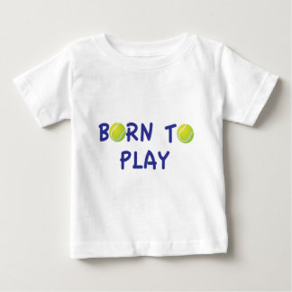 Bébé Né Pour Jouer Tennis Baby T-Shirt