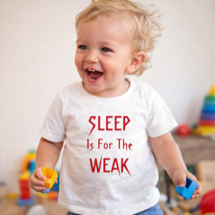 Bébé T-shirt "Le sommeil est pour les faibles"