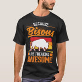 Because Bisons are freaking awesome Buffalo 1 T-shirt (Voorkant)