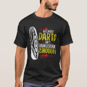 Because Darts Isn Dangerous Enough Bow & Arrow Arc T-shirt (Voorkant)