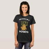 Because I m A Potato Chips  Vegetarian Spud Life F T-shirt (Voorkant volledig)