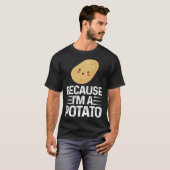 Because I m A Potato  Vegetarian Spud Life Fries T-shirt (Voorkant volledig)