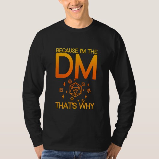 Because I'm Dm That's Why T-shirt (Voorkant)