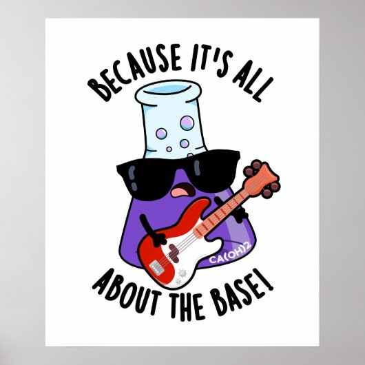 Because It's All About The Base Chemistry Pun Poster (Voorkant)