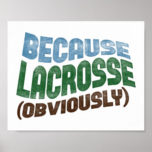 Because Lacrosse Poster Funny Lacrosse Player Art (Devant)