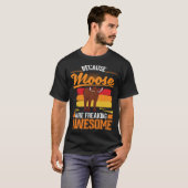 Because Moose are freaking awesome Moose 1 T-shirt (Voorkant volledig)