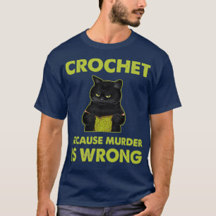 Because Murder Is Wrong Black Cat Knitting T-shirt