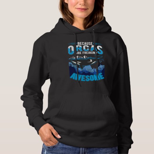 Because Orcas are freaking awesome Orca Whale Hoodie (Voorkant)