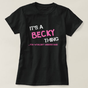 Becky wat je niet zou begrijpen. t-shirt