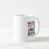 Become Better Not Bitter – Modern Streetwear Mug Koffiemok (Voorkant rechts)