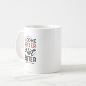 Become Better Not Bitter – Modern Streetwear Mug Koffiemok (Voorkant links)