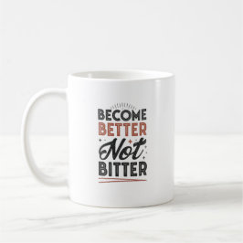 Become Better Not Bitter – Modern Streetwear Mug Koffiemok
