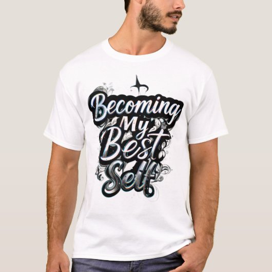 Becoming My Best Self Motivational Quote T-Shirt | (Devant)