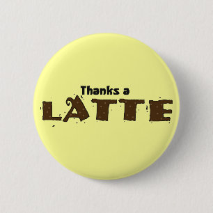 Bedankt A Latte Ronde Button 5,7 Cm