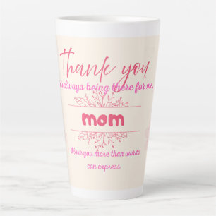 Bedankt dat je er altijd voor me bent, mama latte mok