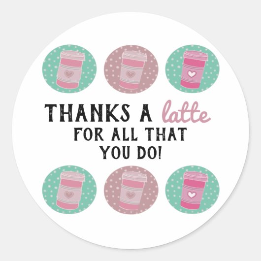 Bedankt een Latte Teacher Appreciation Gift Ronde Sticker (Voorkant)