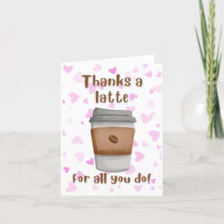 Bedankt een latte voor alles wat je doet