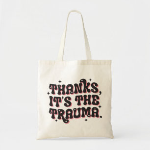Bedankt Het is het Trauma Donkere Humor Citaat Tote Bag