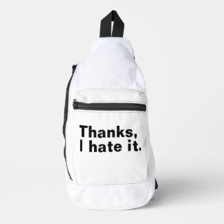 Bedankt, ik haat het. sling bag