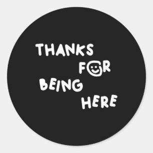 Bedankt om hier te zijn Grappig ontwerp Ronde Sticker