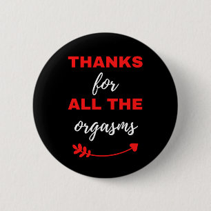 Bedankt voor alle Orgasms Ronde Button 5,7 Cm