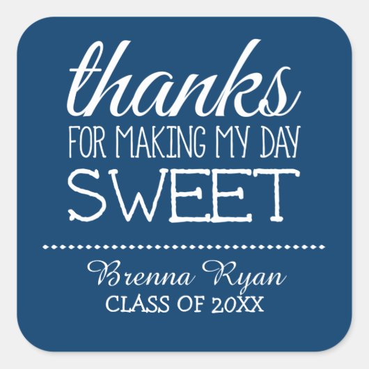 Bedankt voor Making My Day Sweet - Klasse van 2015 Vierkante Sticker (Voorkant)