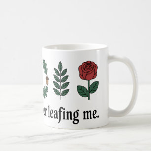 Bedankt voor Never Leafing Me Mok Grappig Plant
