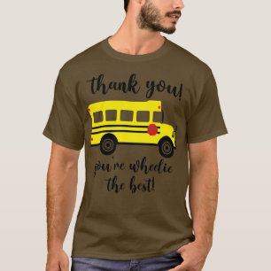 Bedankt Youx27re Wheelie The Best School Bus Dri T-shirt