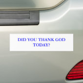 BEDANKTE JE GOD VANOCHTEND? BUMPERSTICKER (Op auto)