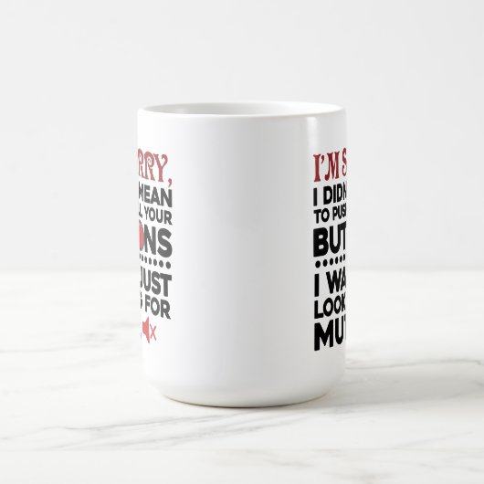 Bedoelde niet om uw Buttonnen sarcastisch prijsopg Koffiemok (Center)