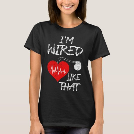 Bedraad zoals die pacemaker grap hart- en vaatziek t-shirt (Voorkant)