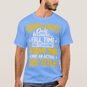 Bedrijfs Analyst Functie Titel Funny Business Expe T-shirt