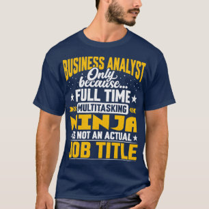 Bedrijfs Analyst Functie Titel Funny Business Expe T-shirt