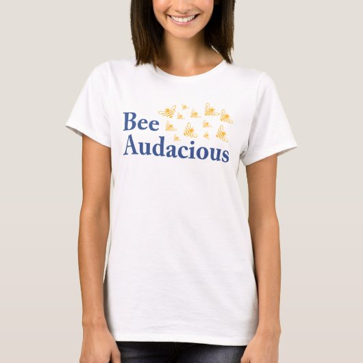 Bee Audacious Draag T-shirt (Voorkant)
