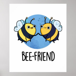 Bee-Friend Funny Insect Bee Pun Poster