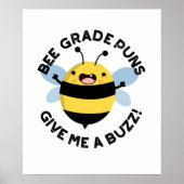 Bee Grade Puns geeft me een Buzz Funny Pun Poster (Voorkant)