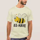 BEE-HAVE (COMPORTEZ-VOUS) BEE T-Shirts (Devant)