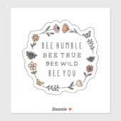Bee Humble, Bee True, Bee Wild, Bee you Sticker (Vel)