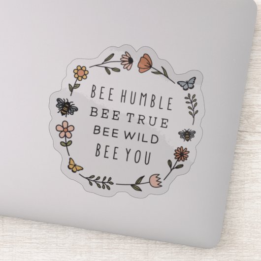 Bee Humble, Bee True, Bee Wild, Bee you Sticker (Detail)