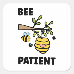 Bee Patient, Funny Bee Pun Vierkante Sticker
