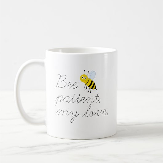 Bee Patient My Love Honey Bees Coffee Mok (Links)