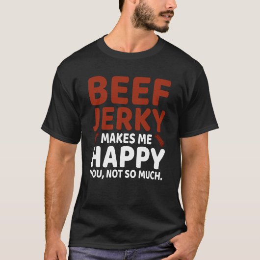 Beef Jerky maakt me een Happy Fun Pun Meme T-shirt (Voorkant)