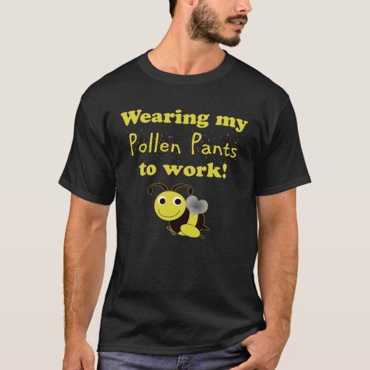 Beekeeper Worker Wearing Pollen Pants to Work T-shirt (Voorkant)