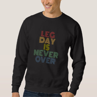 Been Dag Is Nooit Voorbij Gym Workout Motivatie Trui
