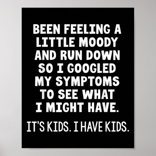 Been Feeling A Little Moody Run Down So I Googled Poster (Voorkant)
